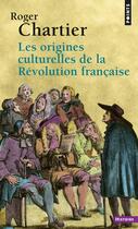 Couverture du livre « Les origines culturelles de la revolution francaise » de Roger Chartier aux éditions Points