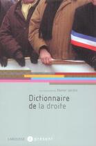 Couverture du livre « Dictionnaire de la droite » de Xavier Jardin aux éditions Larousse