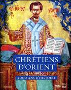 Couverture du livre « Chrétiens d'Orient ; 2000 ans d'histoire » de  aux éditions Gallimard