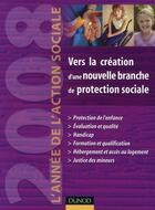 Couverture du livre « L'année de l'action sociale 2008 ; vers la création d'une nouvelle branche de protection sociale » de Jean-Yves Gueguen aux éditions Dunod