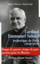 Couverture du livre « Cardinal emmanuel suhard, archeveque de paris (1940-1949) » de Jean-Pierre Guerend aux éditions Cerf