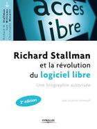 Couverture du livre « Richard Stallman et la révolution du logiciel libre ; une biographie autorisée » de Richard Stallman et Sam Williams aux éditions Eyrolles