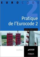 Couverture du livre « Pratique de l'eurocode 2 ; guide d'application » de Roux J. aux éditions Eyrolles