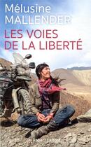 Couverture du livre « Les voies de la liberté » de Marion Cocquet et Melusine Mallender aux éditions Robert Laffont