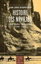 Couverture du livre « Histoire des Navajos ; une saga indienne, 1540-1990 » de Jean-Louis Rieupeyrout aux éditions Albin Michel