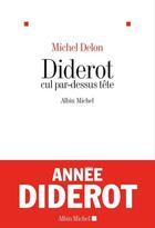 Couverture du livre « Diderot cul par-dessus tête » de Michel Delon aux éditions Albin Michel