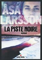 Couverture du livre « La piste noire » de Asa Larsson aux éditions Albin Michel