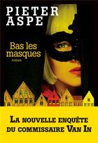 Couverture du livre « Bas les masques Tome 17 » de Pieter Aspe aux éditions Albin Michel