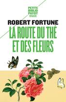 Couverture du livre « La route du thé et des fleurs » de Robert Fortune aux éditions Payot