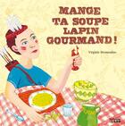 Couverture du livre « Mange ta soupe lapin gourmand ! » de  aux éditions Lito