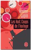 Couverture du livre « Les huit coups de l'horloge - arsene lupin » de Maurice Leblanc aux éditions Le Livre De Poche