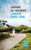 Couverture du livre « L'amour dans l'âme » de Daphne Du Maurier aux éditions Le Livre De Poche