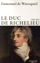 Couverture du livre « Le Duc de Richelieu ; 1766-1822 » de Emmanuel De Waresquiel aux éditions Perrin