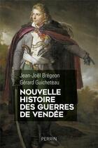 Couverture du livre « Nouvelle histoire des guerres de Vendée » de Gerard Guicheteau et Jean-Joel Bregeon aux éditions Perrin