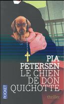 Couverture du livre « Le chien de Don Quichotte » de Pia Petersen aux éditions Pocket