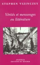 Couverture du livre « Verites et mensonges en litterature » de Stephen Vizinczey aux éditions Rocher