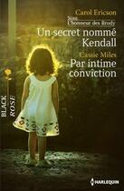Couverture du livre « Un secret nommé Kendall ; par intime conviction » de Carol Ericson et Cassie Miles aux éditions Harlequin