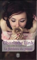 Couverture du livre « Les roses de guernesey Tome 1 ; le fardeau du passé » de Charlotte Link aux éditions J'ai Lu