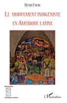 Couverture du livre « Mouvement indigéniste en Amérique Latine » de Henri Favre aux éditions L'harmattan