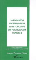 Couverture du livre « La formation professionnelle et les fonctions des psychologues cliniciens » de Jean-Pierre Martineau et Alain Savet aux éditions L'harmattan