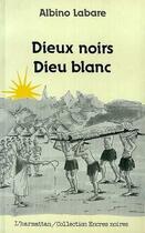 Couverture du livre « Dieux noirs, dieu blanc » de Albino Labare aux éditions Editions L'harmattan