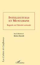 Couverture du livre « Intellectuels et musulmans ; regards sur l'identité nationale » de Robert Bistolfi aux éditions Editions L'harmattan
