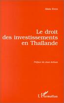 Couverture du livre « Le droit des investissements en Thaïlande » de Alain Even aux éditions Editions L'harmattan