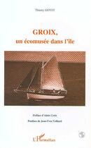 Couverture du livre « Groix, un écomusée dans l'île » de Thierry Goyet aux éditions Editions L'harmattan