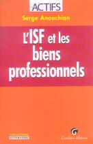 Couverture du livre « L'isf et les biens professionnels » de Anouchian S. aux éditions Gualino