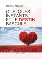 Couverture du livre « Quelques instants et le destin bascule » de Danielle Meunier aux éditions Amalthee