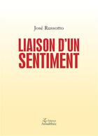 Couverture du livre « Liaison d'un sentiment » de Jose Russotto aux éditions Amalthee