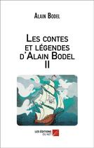 Couverture du livre « Les Contes Et Legendes D'Alain Bodel Ii » de Alain Bodel aux éditions Editions Du Net