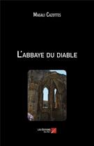 Couverture du livre « L'abbaye du diable » de Magali Cazottes aux éditions Editions Du Net