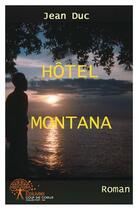 Couverture du livre « Hotel montana » de Jean Duc aux éditions Edilivre