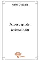 Couverture du livre « Peines capitales » de Arthur Contamin aux éditions Edilivre