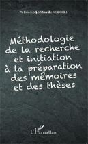 Couverture du livre « Méthodologie de la recherche et initiation à la préparation des mémoires et des thèses » de Edo Kodjo Maurille Agbogli aux éditions Editions L'harmattan