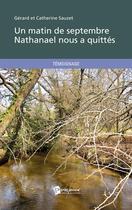 Couverture du livre « Un matin de septembre Nathanael nous a quittés » de Gerard Sauzet et Catherine Sauzet aux éditions Publibook