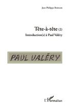 Couverture du livre « Tête-à-tête t.2 ; introductions à Paul Valéry » de Jean-Philippe Bielher aux éditions L'harmattan