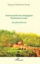 Couverture du livre « Animaux de nos campagnes facétieux et rusés ; anecdotes fleuries » de Francois Cherchouly Sicard aux éditions L'harmattan