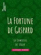 Couverture du livre « La Fortune de Gaspard » de Comtesse de Segur aux éditions Epagine