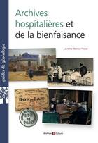 Couverture du livre « Archives hospitalières et de la bienfaisance » de Laurence Abensur-Hazan aux éditions Archives Et Culture