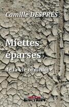 Couverture du livre « Miettes éparses de la vie ordinaire » de Camille Despres aux éditions Inlibroveritas