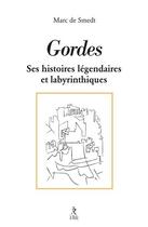 Couverture du livre « Gordes : Ses histoires légendaires et labyrinthiques » de Marc De Smedt aux éditions Relie