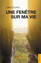 Couverture du livre « Une fenetre sur ma vie » de Leila Couriol aux éditions Jets D'encre