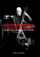 Couverture du livre « Gavin Bryars, en paroles, en musique » de Jean-Louis Tallon aux éditions Le Mot Et Le Reste