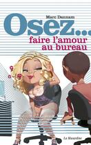 Couverture du livre « Faire l'amour au bureau » de Marc Dannam aux éditions La Musardine