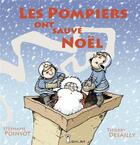 Couverture du livre « Les pompiers ont sauve Noël » de Stephane Poinsot aux éditions Grrr...art