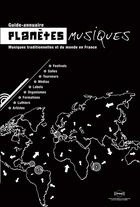 Couverture du livre « Planètes musiques ; le guide-annuaire des musiques traditionnelles et du monde en France » de  aux éditions Irma