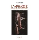 Couverture du livre « L'aphasie le roman d'une radio libre » de Patrick Fillioud aux éditions Nord Avril