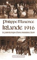 Couverture du livre « Irlande 1916 ; le printemps de la liberté » de Philippe Maxence aux éditions Via Romana